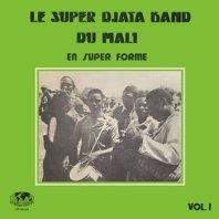 LE SUPER DJATA BAND DU MALI / EN SUPER FORME VOL. 1