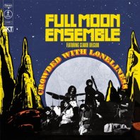 FULL MOON ENSEMBLE / CROWDED WITH LONELINES
