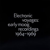 V.A. / ELECTRONIC VOYAGES: EARLY MOOG RECORDINGS 1964-1969