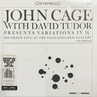 JOHN CAGE ASSISTED BY DAVID TUDOR / VARIATIONS IV