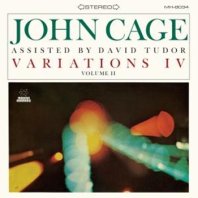 JOHN CAGE ASSISTED BY DAVID TUDOR / VARIATIONS IV VOLUME II