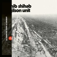 SAHIB SHIHAB + GILSON UNIT / LA MARCHE DANS LE D&#201;SERT