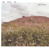 EMILY A. SPRAGUE / HILL, FLOWER, FOG