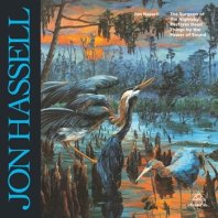 JON HASSELL / THE SURGEON OF THE NIGHTSKY RESTORES DEAD THINGS BY POWER OF SOUND