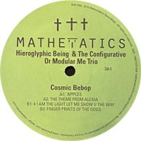 HIEROGLYPHIC BEING AND THE CONFIGURATIVE OR MODULAR ME TRIO / COSMIC BEBOP