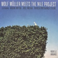 WOLF MULLER MEETS THE NILE PROJECT / WOLF MULLER MEETS THE NILE PROJECT