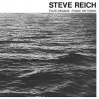 STEVE REICH / FOUR ORGANS, PHASE PATTERNS