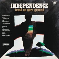 MASAYUKI TAKAYANAGI AND NEW DIRECTIONS / INDEPENDENCE: TREAD ON SURE GROUND