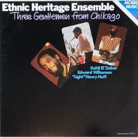 ETHNIC HERITAGE ENSEMBLE / THREE GENTLEMEN FROM CHIKAGO