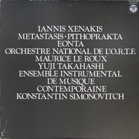 IANNIS XENAKIS / METASTASIS, PITHOPRAKTA, EONTA