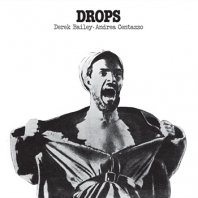 DEREK BAILEY, ANDREA CENTAZZO / DROPS