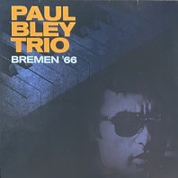 PAUL BLEY TRIO / BREMEN '66