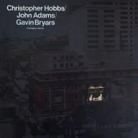 CHRISTOPHER HOBBS, JOHN ADAMS, GAVIN BRYARS / ENSEMBLE PIECES