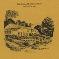 ERNEST HOOD / BACK TO THE WOODLANDS