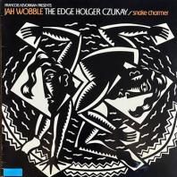 JAH WOBBLE, THE EDGE, HOLGER CZUKAY / SNAKE CHARMER