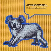 ARTHUR RUSSELL / THE SLEEPING BAG SESSIONS