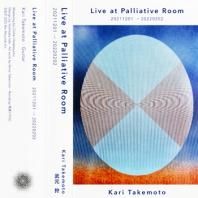 KARI TAKEMOTO / LIVE AT PALLIATIVE ROOM