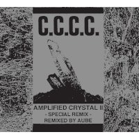 C.C.C.C. / AMPLIFIED CRYSTAL II -SPECIAL REMIX- REMIXED BY AUBE 