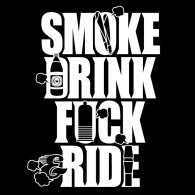 SMOKE DRINK FUCK & RIDE