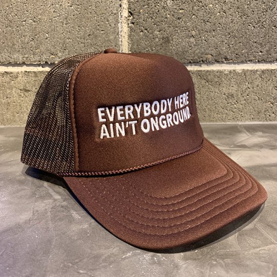 ONGROUNDCLOTHING【Everybody Here Ain't ONGROUND】 Foam　メッシュキャップ　ブラウン