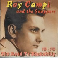 Ray Campi & The Snappers - 51-58 The Road To Rockabilly