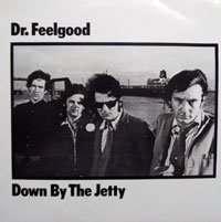 Dr. Feelgood - Down By The Jetty - OLD HAT GEAR
