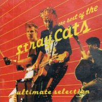 Stray Cats - The Best Of The Stray Cats - Ultimate Selection - OLD HAT GEAR