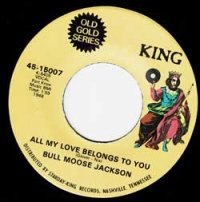 Bull Moose Jackson - All My Love Belongs To You / I Love You