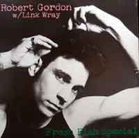 Robert Gordon - Fresh Fish Special - OLD HAT GEAR