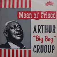 Arthur Big Boy Crudup - Mean Ol' Frisco - OLD HAT GEAR