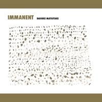 Daisuke Matsutake / Immanent