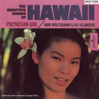Nani Wolfgramm & His Islanders / Polynesian Girl - The Seductive Sounds of Hawaii
