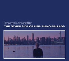 Beach Fossils / The Other Side of Life: Piano Ballads