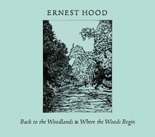 Ernest Hood / Back to the Woodlands & Where the Woods Begin