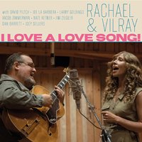 Rachael & Vilray / I Love A Love Song!