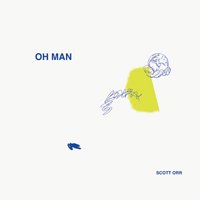 Scott Orr / Oh Man