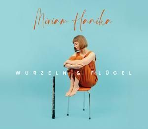 Miriam Hanika / Wurzeln & Flugel