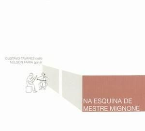 Gustavo Tavares & Nelson Faria / Na esquina de Mestre Mignone