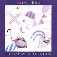 Brian Eno / Thursday Afternoon