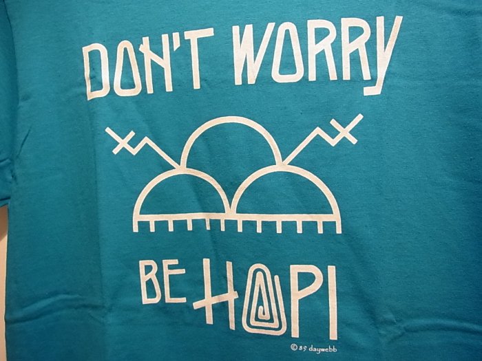 ホピ居留地購入＜DON'T WORRY BE HOPI＞1989年daywebb デザインの Ｔ