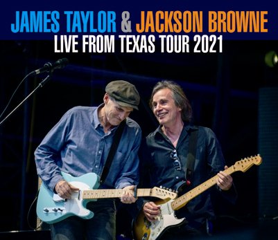 JAMES TAYLOR & JACKSON BROWNE/LIVE FROM TEXAS - TOUR 2021 (3CDR