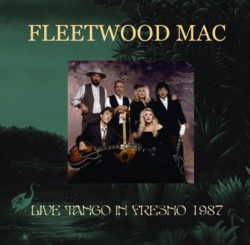 FLEETWOOD MAC/LIVE TANGO IN FRESNO 1987(1CDR) - Hard Rock/Heavy Metal CD/DVD専門店  Rock Collectors CD!!