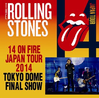 THE ROLLING STONES / 14 ON FIRE JAPAN TOUR 2014 - TOKYO DOME FINAL 