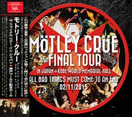 MOTLEY CRUE / THE FINAL TOUR IN JAPAN/KOBE WORLD MEMORIAL HALL (2CDR) -  Hard Rock/Heavy Metal CD/DVD専門店　Rock Collectors CD!!