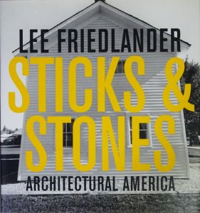 Lee Friedlander: Sticks And Stones: Architectural America リー