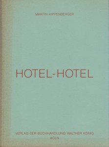 Martin Kippenberger: Hotel-Hotel マルティン・キッペンベルガー - 古本買取販売 ハモニカ古書店　建築 美術 写真  デザイン 近代文学 大阪府古書籍商組合加盟店