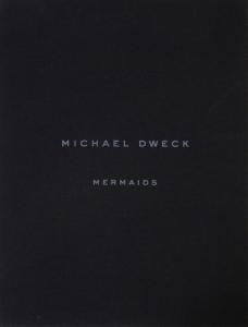 Michael Dweck: Mermaids special edition マイケル・デウィック