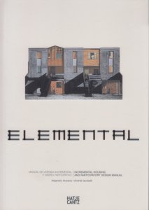 Alejandro Aravena Incremental Housing and Participatory Design Manual Elemental 