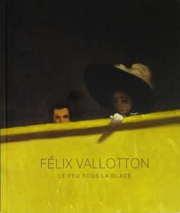 Félix Vallotton : Le feu sous la glace フェリックス・ヴァロットンの画像