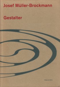Josef Muller-Brockmann: Gestalter ヨゼフ・ミューラー＝ブロックマン 